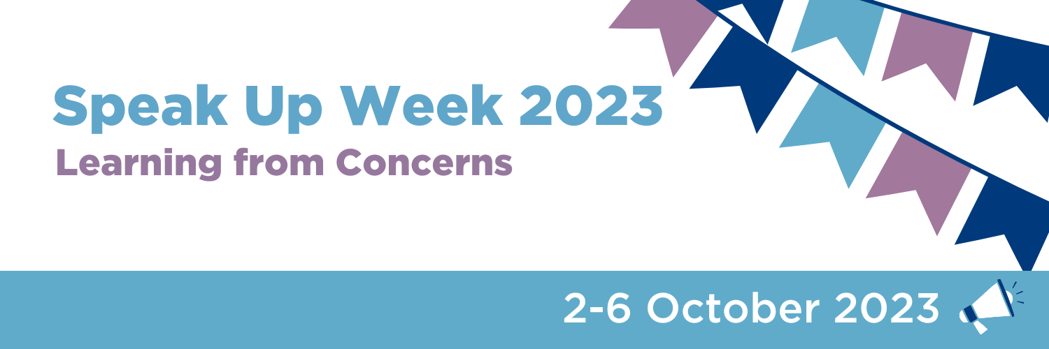 A banner with the words: Speak Up Week 2023: Learning from Concerns 2-6 October 2023