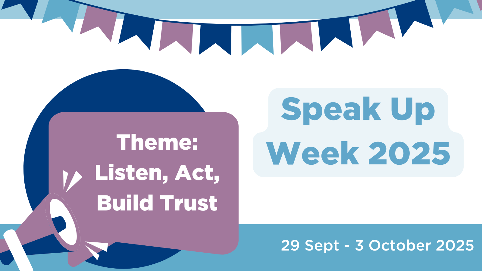 Banner with text saying 'Speak Up Week 2025' and 'Theme: Listen, Act, Build Trust' and the dates '29 Sept - 3 October 2025'